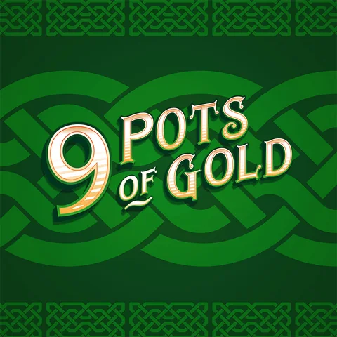 9 Pots of Gold
